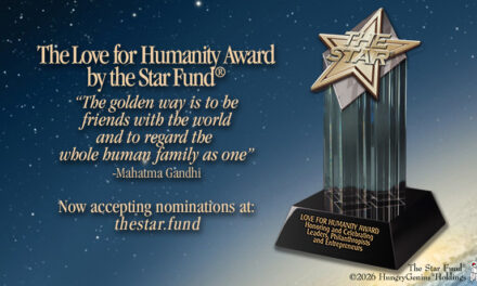 THE LOVE FOR HUMANITY AWARD BY THE STAR FUND® IS NOW ACCEPTING NOMINATIONS