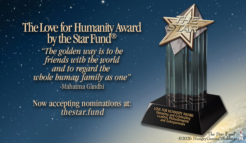 THE LOVE FOR HUMANITY AWARD BY THE STAR FUND® IS NOW ACCEPTING NOMINATIONS
